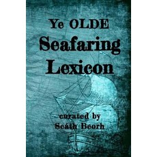 Ye Olde Seafaring Lexicon 平裝版, Createspace Independent Pub..., 英文