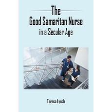 (英文圖書) The Good Samaritan Nurse in a Secular Age 平裝版, Grosvenor House Publishing ..., 英文