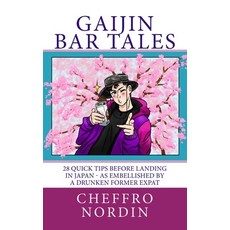 (英文圖書) Gaijin Bar Tales: 28 quick tips before landing in Japan - as embellished by a drunken former ... 平裝版, Jeff Nordin, 英文