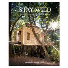 Stay Wild: Cabins Rural Getaways and Sublime Solitude 精裝版, Gestalten, 英文