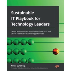 (英文圖書) Sustainable IT Playbook for Technology Leaders: Design and implement sustainable IT practices... 平裝版, Packt Publishing, 英文