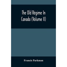 加拿大的舊制度 (第二卷) 平裝版, Alpha Edition, 英文