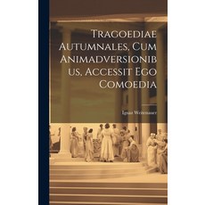 (英文圖書) Tragoediae Autumnales Cum Animadversionibus Accessit Ego Comoedia 精裝版, Legare Street Press, 英文