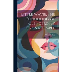 (英文圖書)Little Wavie The Foundling Of Glenderg By Crona Temple 精裝版, Legare Street Press, 英文