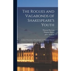 (英文圖書) The Rogues and Vagabonds of Shakespeare's Youth: Awdeley's 'fraternitye of Vocabondes' and Ha... 精裝版, Legare Street Press, 英文