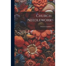 (英文圖書) Church Needlework 平裝版, Legare Street Press, 英文