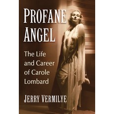 (英文圖書) Profane Angel: The Life and Career of Carole Lombard 平裝版, McFarland & Company, 英文