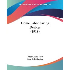 (英文圖書) Home Labor Saving Devices (1918) 平裝版, Kessinger Publishing, 英文