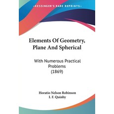 (英文圖書) Elements Of Geometry Plane And Spherical: With Numerous Practical Problems (1869) 平裝版, Kessinger Publishing, 英文