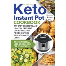Keto Instant Pot Cookbook: 87 Inspirational Ketogenic Recipes for Weight Loss. Try Easy Delicious an... 平裝版, Independently Published, 英文