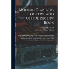 (英文圖書) Modern Domestic Cookery and Useful Receipt Book: Containing the Most Approved Directions for... 平裝版, Legare Street Press, 英文