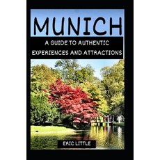 (英文圖書) Munich: A Guide to Authentic Experiences and Attractions 平裝版, Independently Published, 英文