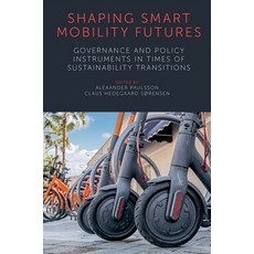 Shaping Smart Mobility Futures: Governance and Policy Instruments in Times of Sustainability Transit... 精裝版, Emerald Publishing Limited, 英文