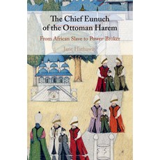 The Chief Eunuch of the Ottoman Harem: From African Slave to Power-Broker 平裝版, Cambridge University Press, 英文