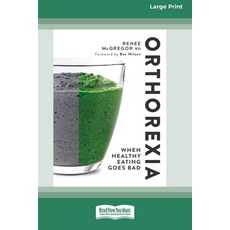 (英文圖書) Orthorexia: When Healthy Eating Goes Bad [Large Print 16 Pt Edition] 平裝版, ReadHowYouWant, 英文