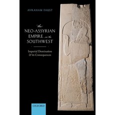 The Neo-Assyrian Empire in the Southwest: Imperial Domination and Its Consequences 精裝版, Oxford University Press, USA, 英文