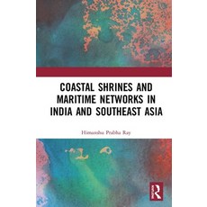 Coastal Shrines and Transnational Maritime Networks Across India and Southeast Asia 精裝版, Routledge Chapman & Hall, 英文