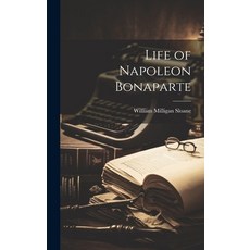 (英文圖書) Life of Napoleon Bonaparte 精裝版, Legare Street Press, 英文