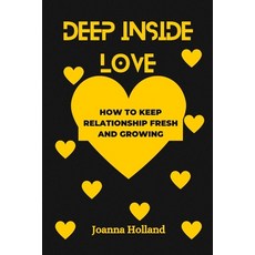 (英文圖書) Deep Inside Love: How To Keep Relationship Fresh and Growing 平裝版, Independently Published, 英文