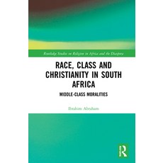 Race Class and Christianity in South Africa: Middle Class Moralities 精裝版, Routledge, 英文