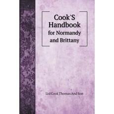 Cook'S Handbook: for Normandy and Brittany 精裝版, Book on Demand Ltd., 英文