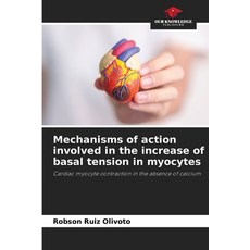 (英文圖書) Mechanisms of action involved in the increase of basal tension in myocytes 平裝版, Our Knowledge Publishing, 英文