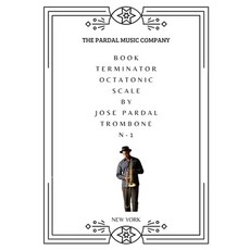 (英文圖書) Book Terminator Octatonic Scale by Jose Pardal Trombone: New York 平裝版, Independently Published, 英文