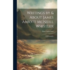 (英文圖書) Writings by & About James Abbott McNeill Whistler; a Bibliography 精裝版, Legare Street Press, 英文