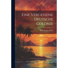 (英文圖書) Eine Vergessene Deutsche Colonie 平裝版, Legare Street Press, 英文