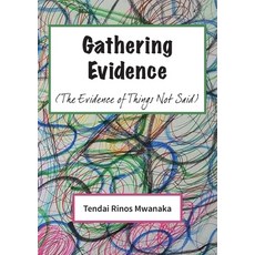 (英文圖書) Gathering Evidence: (The Evidence of Things Not Said) Essays and Diaries collection 平裝版, Mwanaka Media and Publishing, 英文