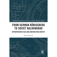 (英文書) From German Königsberg to Soviet Kaliningrad： Appropriating Place and Constructing Identity 平裝版, Routledge, 英文