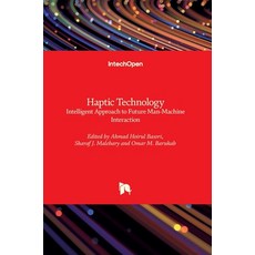 (英文圖書) Haptic Technology: Intelligent Approach to Future Man-Machine Interaction 精裝版, Intechopen, 英文