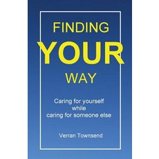 Finding your way: Caring for yourself while caring for someone else 平裝版, Rippling Print, 英文