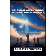 (英文圖書) Celestial Awakening: Ascension and the Art of Summoning UFOs 平裝版, Jessie Contreras, 英文