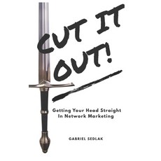 Cut It Out: Getting Your Head Straight In Network Marketing 平裝版, Independently Published, 英語