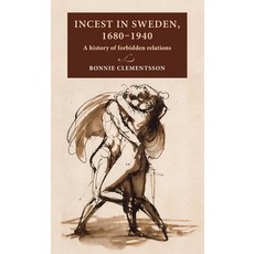 Incest in Sweden 1680-1940: A History of Forbidden Relations 精裝版, Manchester University Press, 英文