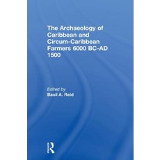 The Archaeology of Caribbean and Circum-Caribbean Farmers (6000 BC - Ad 1500) 精裝版, Routledge, 英文