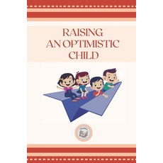 (英文圖書) Raising an Optimistic Child 平裝版, Independently Published, 英文