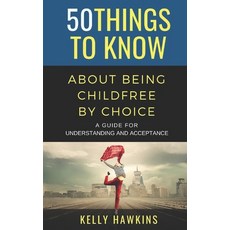 (英文圖書) 50 Things to Know About Being Childfree by Choice: A Guide for Understanding and Acceptance 平裝版, Independently Published, 英文