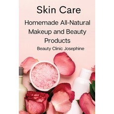 (英文圖書) Skin Care: Homemade All-Natural Makeup and Beauty Products 平裝版, Beauty Clinic Josephine, 英文