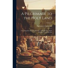 (英文圖書) A Pilgrimage to the Holy Land: Comprising Recollections Sketches and Reflections Made Duri... 精裝版, Legare Street Press, 英文