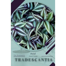 (英文圖書) Tradescantia: Prodigy Petal Plant Guide 平裝版, Independently Published, 英文