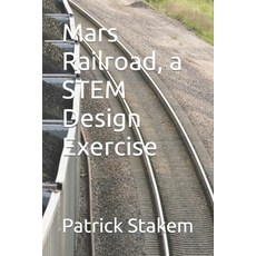 (英文圖書) Mars Railroad a STEM Design Exercise 平裝版, Independently Published, 英文