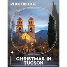 (英文圖書) Christmas in Tucson Photo Book: Explore 40 Vibrant Scenes Of Holiday Celebratio... 平裝版, Independently Published, 英文