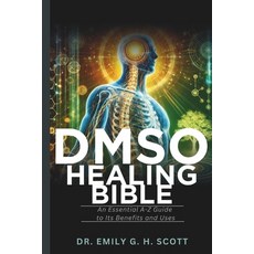(英文圖書) DMSO Healing Bible: An Essential A-Z Guide to Its Benefits and Uses 平裝版, Independently Published, 英文