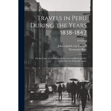 (英文圖書) Travels in Peru During the Years 1838-1842: On the Coast in the Sierra Across the Cordiller... 平裝版, Legare Street Press, 英文