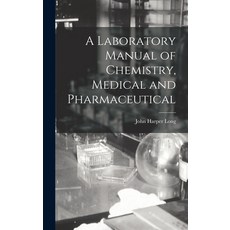 (英文圖書) A Laboratory Manual of Chemistry Medical and Pharmaceutical 精裝版, Legare Street Press, 英文