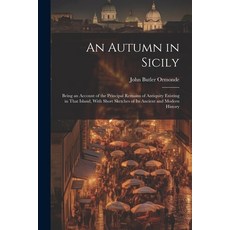 (英文圖書) An Autumn in Sicily: Being an Account of the Principal Remains of Antiquity Existing in That ... 平裝版, Legare Street Press, 英文