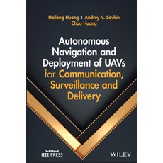 (英文圖書) Autonomous Navigation and Deployment of Uavs for Communication Surveillance and Delivery 精裝版, Wiley-IEEE Press, 英文