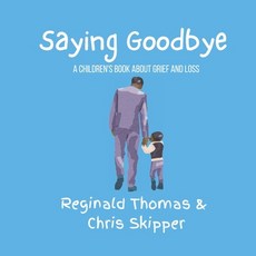 (英文圖書)Saying Goodbye: A children's book about grief and loss 平裝版, Independently Published, 英文
